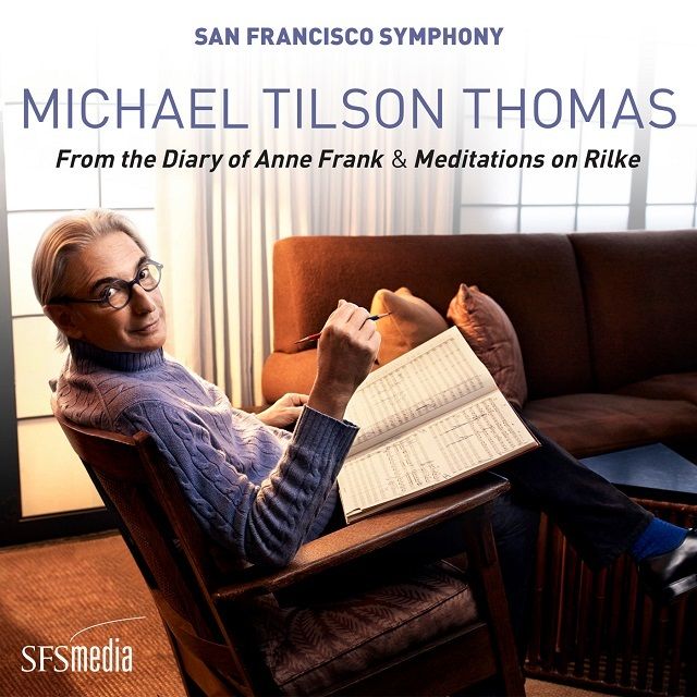 マイケル・ティルソン・トーマス：『アンネ・フランクの日記から』『リルケの瞑想』（SACD)