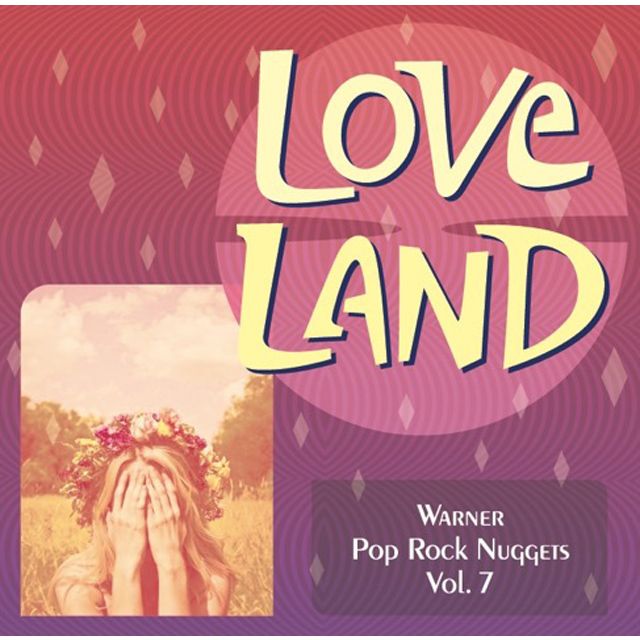 ラヴ・ランド~ワーナー・ポップ・ロック・ナゲッツ Vol.7
