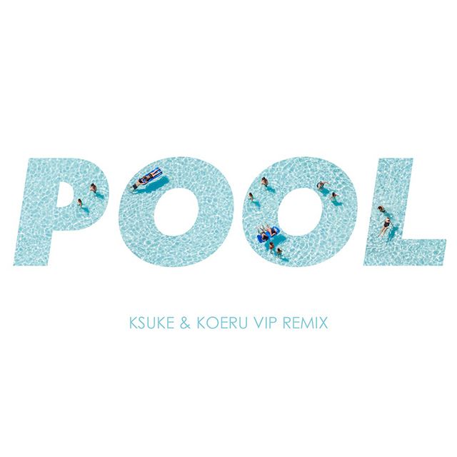 POOL（feat. Meron Ryan）[KSUKE ＆ KOERU VIP REMIX]