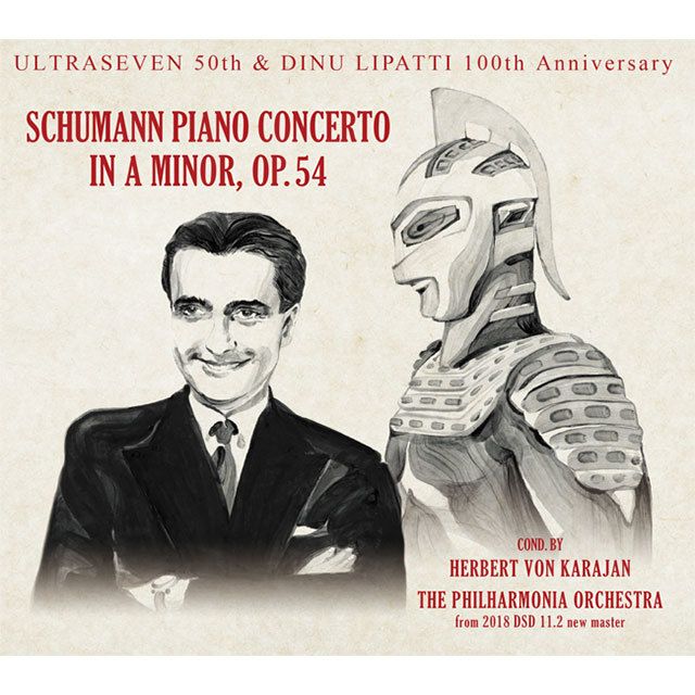 シューマン&グリーグ:ピアノ協奏曲(2018 DSD 11.2 MHzマスターによる)UHQCD ウルトラセブン50th & リパッティ100th 期間限定仕様