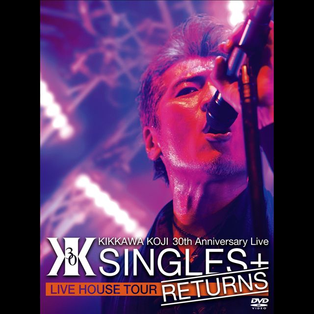 吉川晃司「KIKKAWA KOJI 30th Anniversary Live “SINGLES+ RETURNS