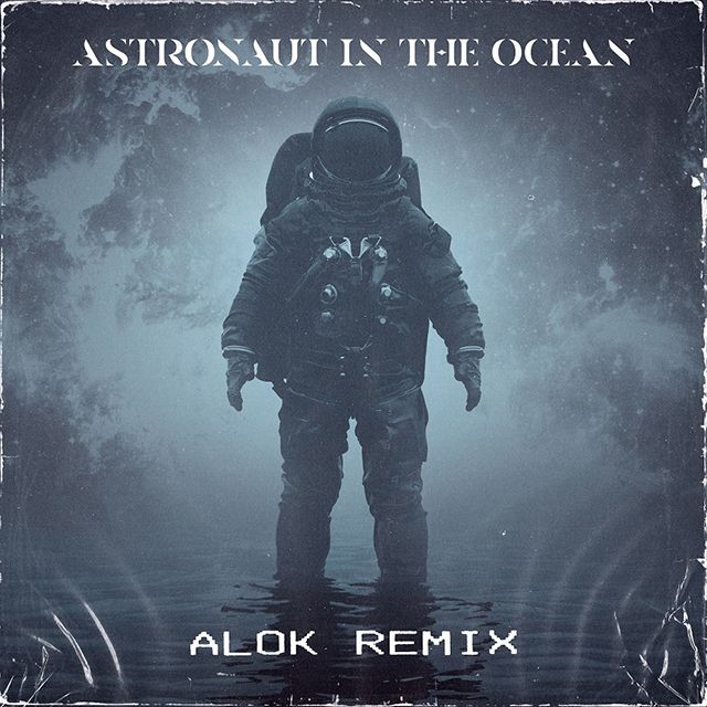 アストロノーツ・イン・ジ・オーシャン (Alok Extended Remix)
