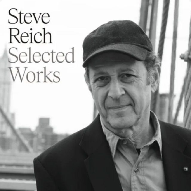 スティーヴ・ライヒ：セレクテッド・ワークス