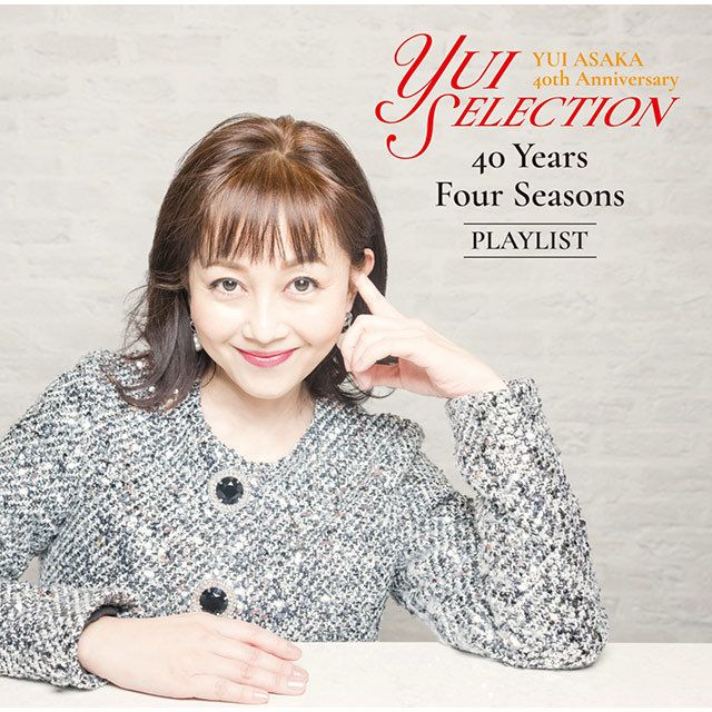 ＹＵＩ ＡＳＡＫＡ ４０ｔｈ Ａｎｎｉｖｅｒｓａｒｙ Ｙｕｉ Ｓｅｌｅｃｔｉｏｎ ４０ Ｙｅａｒｓ Ｆｏｕｒ Ｓｅａｓｏｎｓ ＰＬＡＹＬＩＳＴ