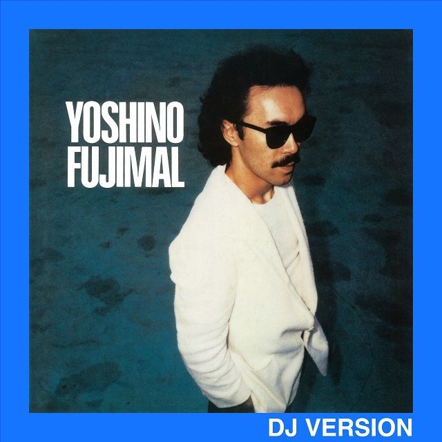 YOSHINO FUJIMAL (DJ Version)