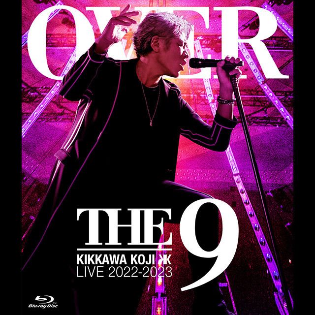 KIKKAWA KOJI LIVE 2022−2023 “OVER THE 9”【通常盤】