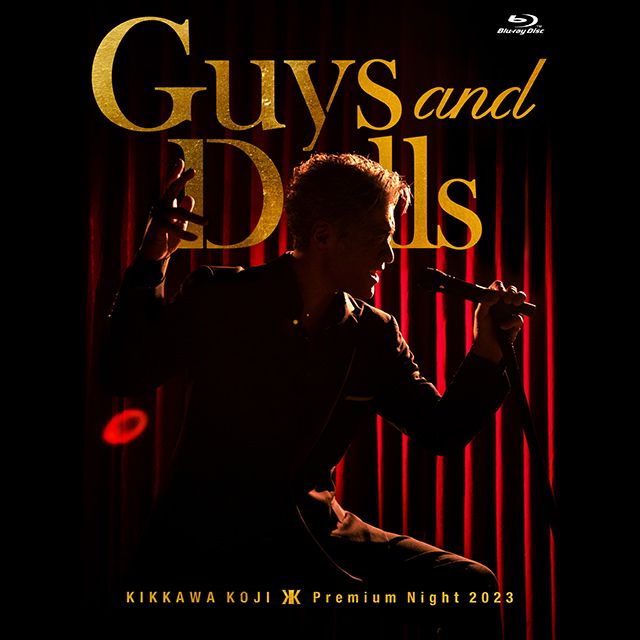 KIKKAWA KOJI Premium Night 2023 ”Guys and Dolls”【完全生産限定盤(BD)】