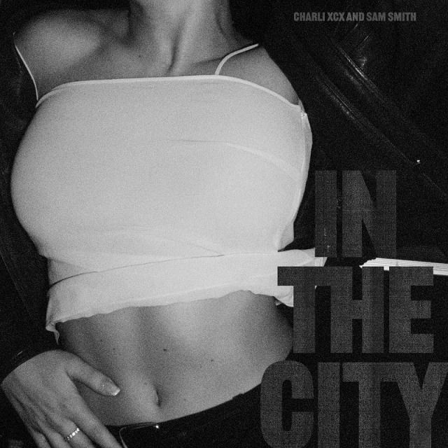 チャーリーxcx / Charli xcx「イン・ザ・シティ / In The City (with
