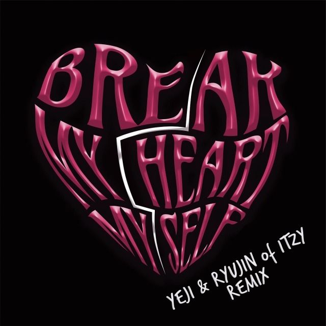 ブレイク・マイ・ハート・マイセルフ (feat. YEJI & RYUJIN of ITZY)