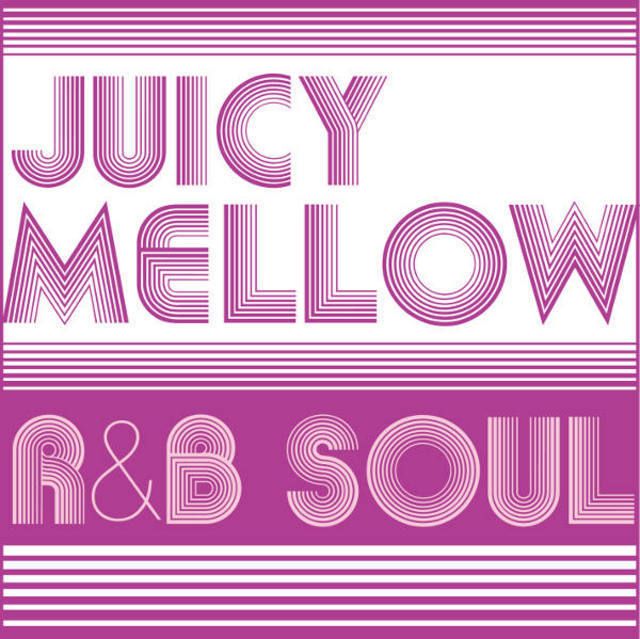 JUICY MELLOW R&B SOUL
