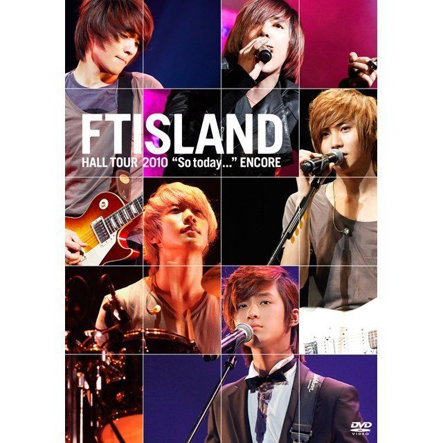 FTISLAND HALL TOUR 2010 "So today..." ENCORE