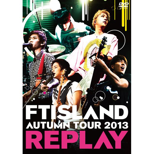 FTISLAND「AUTUMN TOUR 2013 ～REPLAY～（Blu-ray）」 | Warner Music