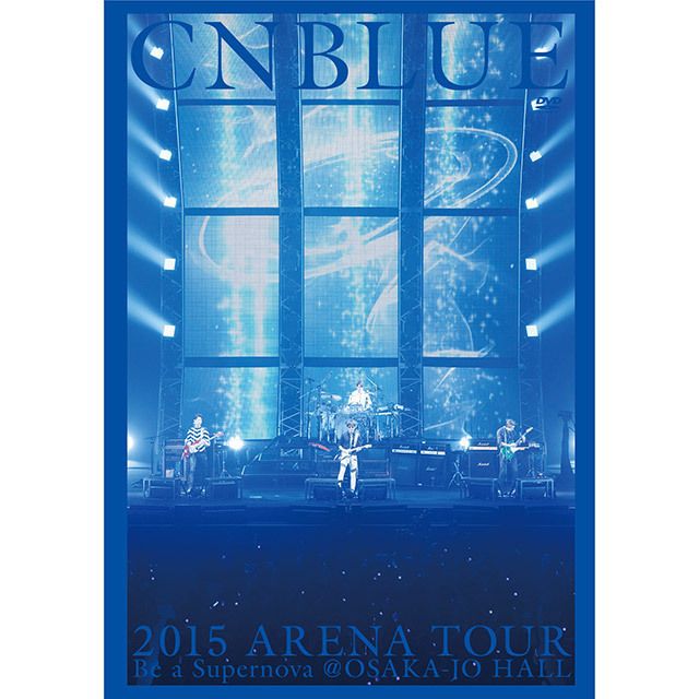 CNBLUE「2015 ARENA TOUR ～Be a Supernova～＠OSAKA-JO HALL（BOICE