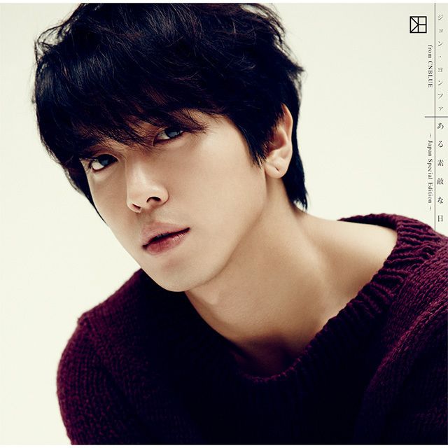 ジョン・ヨンファ（from CNBLUE）「ある素敵な日 ~Japan Special