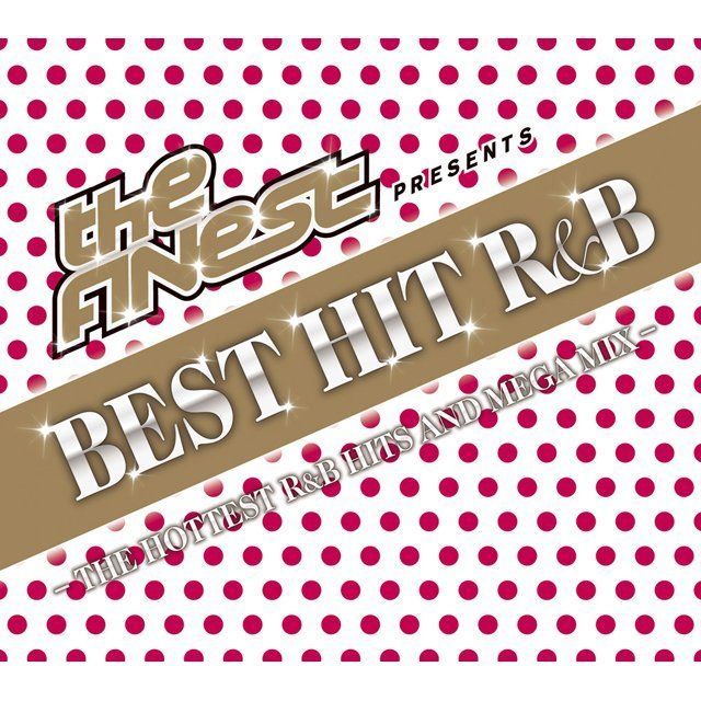ＴThe FINEST Presents BEST HIT R&B - THE HOTTEST R&B HITS AND MEGA MIX