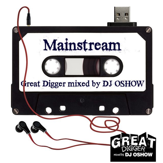 GREAT DIGGER - MAINSTREAM mixed by DJ OSHOW