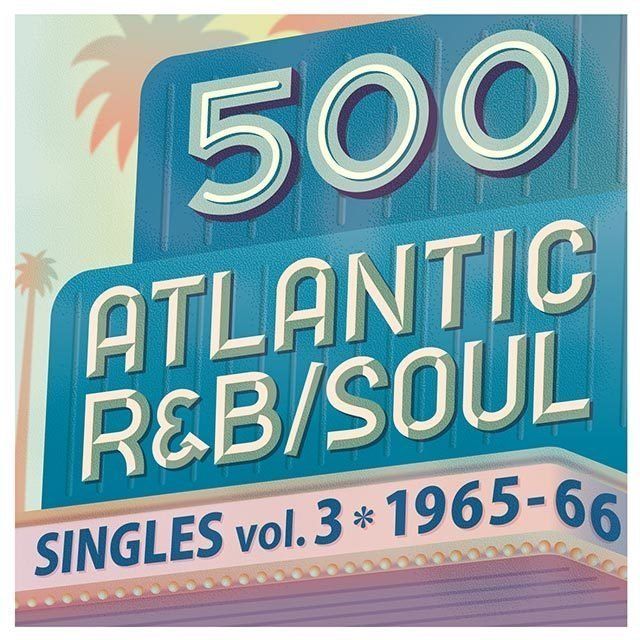 500 アトランティック・R&B/ソウル・シングルズ Vol.3 -1965/66