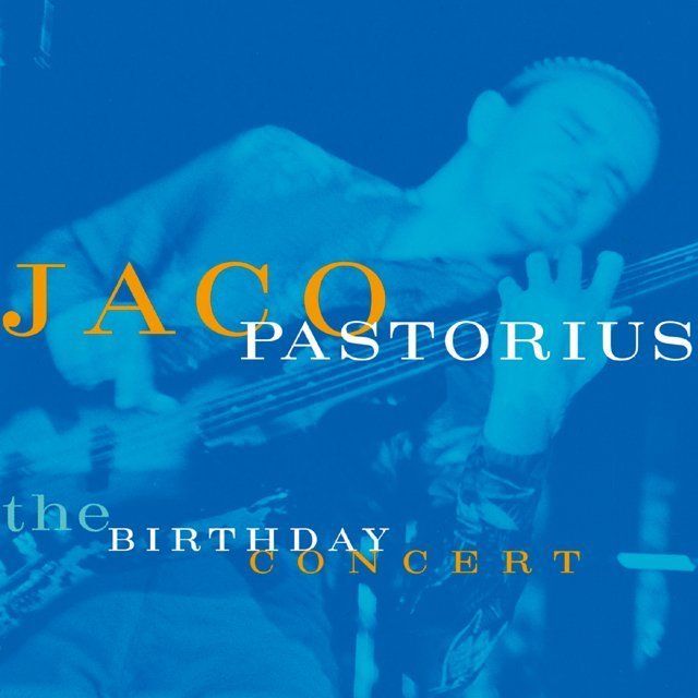 ジャコ・パストリアス / Jaco Pastorius「バースデイ・コンサート