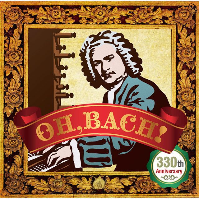 OH,BACH!~330th Anniversary~