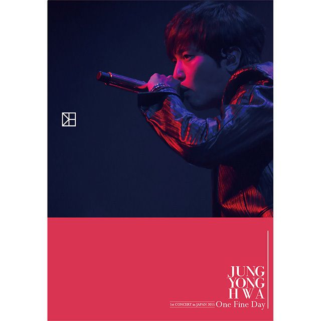 JUNG YONG HWA 1st CONCERT in JAPAN “One Fine Day”【Blu-ray】