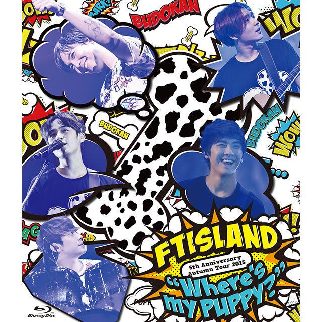 FTISLAND「5th Anniversary Autumn Tour 2015 “Where's my PUPPY