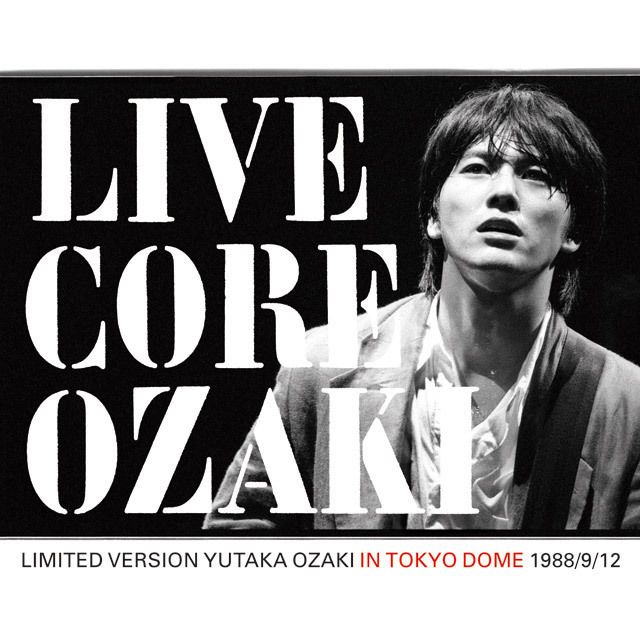 LIVE CORE LIMITED VERSION YUTAKA OZAKI IN TOKYO DOME 1988/9/12