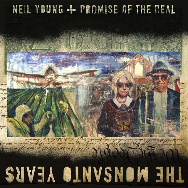 ニール・ヤング / Neil Young「ザ・モンサント・イヤーズ / The